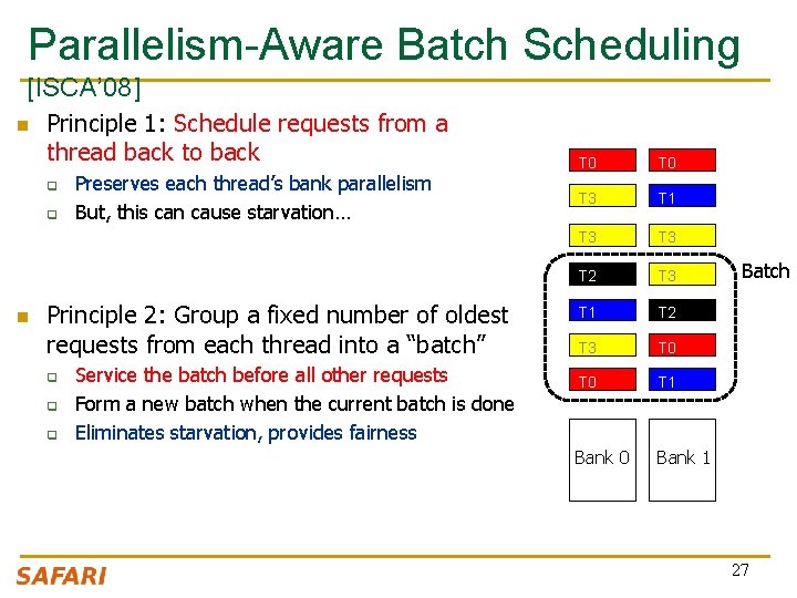 Parallelism-Aware Batch Scheduling [ISCA’ 08] n Principle 1: Schedule requests from a thread back