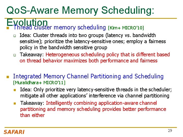 Qo. S-Aware Memory Scheduling: Evolution n Thread cluster memory scheduling [Kim+ MICRO’ 10] q