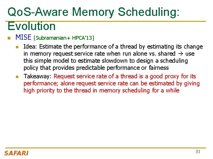 Qo. S-Aware Memory Scheduling: Evolution n MISE n n [Subramanian+ HPCA’ 13] Idea: Estimate