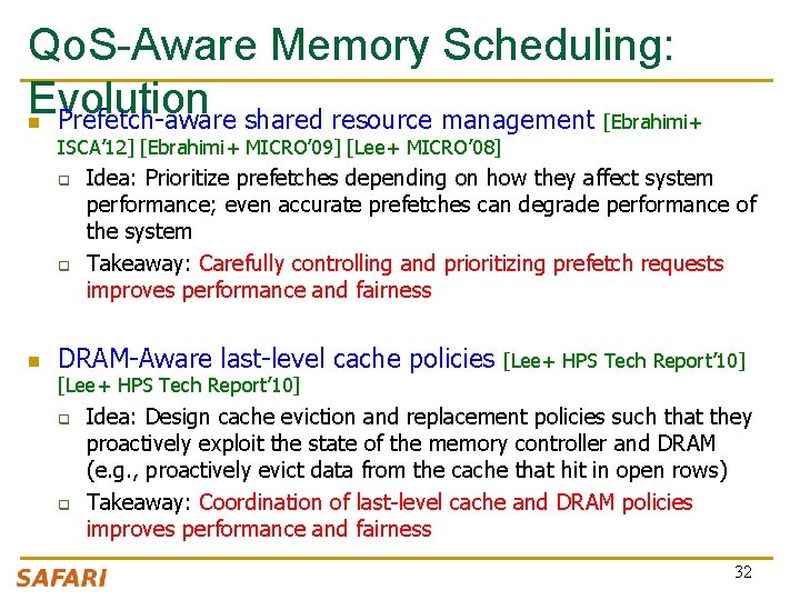 Qo. S-Aware Memory Scheduling: Evolution n Prefetch-aware shared resource management [Ebrahimi+ ISCA’ 12] [Ebrahimi+