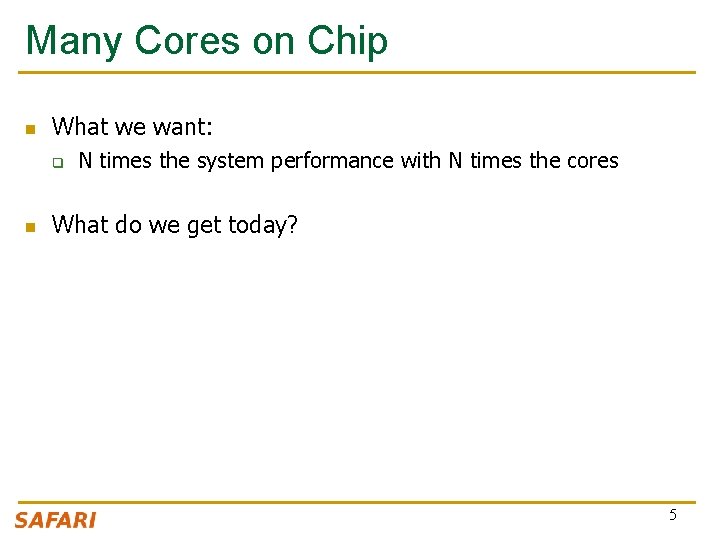 Many Cores on Chip n What we want: q n N times the system Many Cores on Chip n What we want: q n N times the system