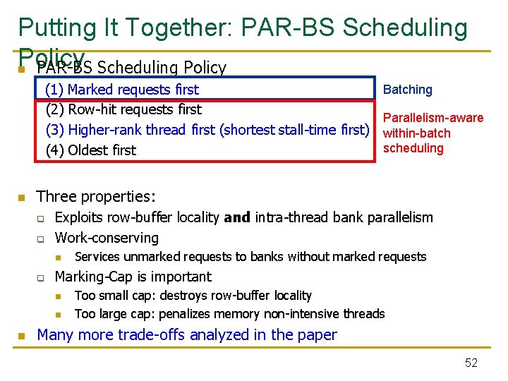 Putting It Together: PAR-BS Scheduling Policy n PAR-BS Scheduling Policy Batching (1) Marked requests Putting It Together: PAR-BS Scheduling Policy n PAR-BS Scheduling Policy Batching (1) Marked requests