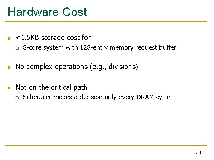 Hardware Cost n <1. 5 KB storage cost for q 8 -core system with Hardware Cost n <1. 5 KB storage cost for q 8 -core system with