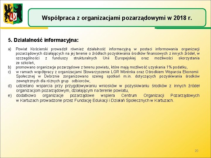 Współpraca z organizacjami pozarządowymi w 2018 r. 5. Działalność informacyjna: a) b) c) d)