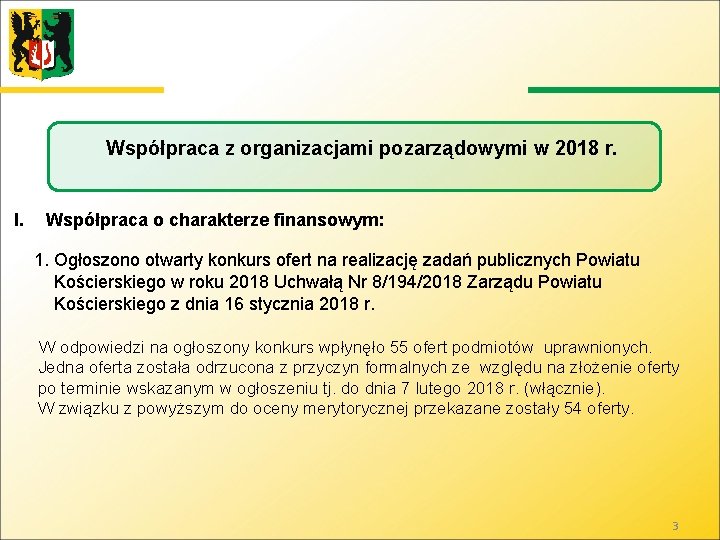 Współpraca z organizacjami pozarządowymi w 2018 r. I. Współpraca o charakterze finansowym: 1. Ogłoszono