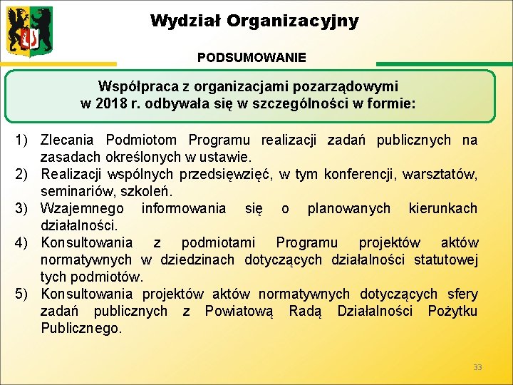 Wydział Organizacyjny PODSUMOWANIE Współpraca z organizacjami pozarządowymi w 2018 r. odbywała się w szczególności