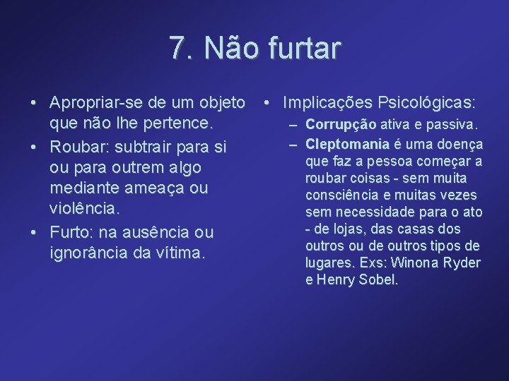 7. Não furtar • Apropriar-se de um objeto que não lhe pertence. • Roubar: