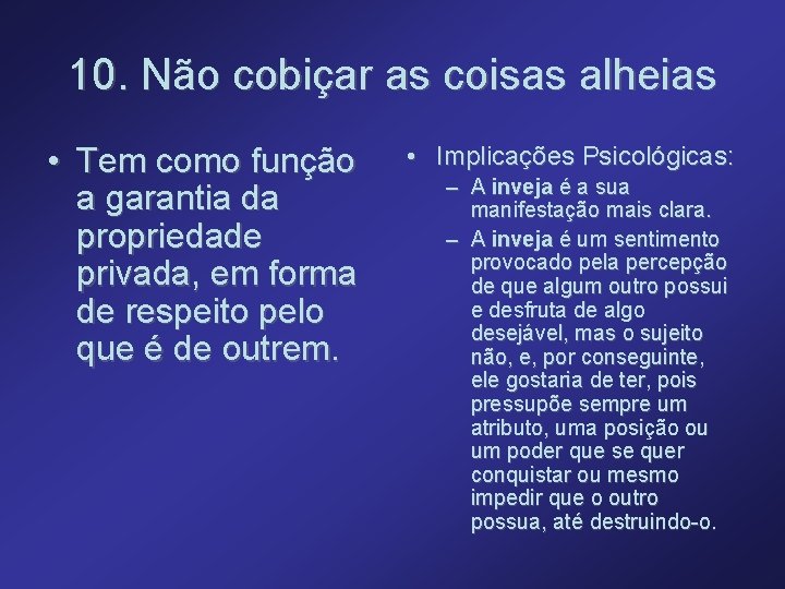 10. Não cobiçar as coisas alheias • Tem como função a garantia da propriedade