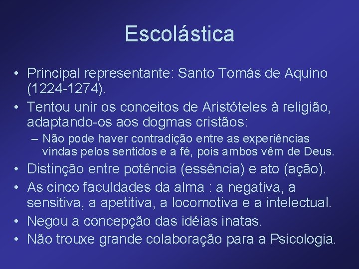 Escolástica • Principal representante: Santo Tomás de Aquino (1224 -1274). • Tentou unir os