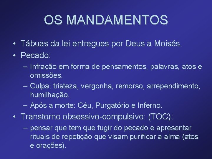 OS MANDAMENTOS • Tábuas da lei entregues por Deus a Moisés. • Pecado: –