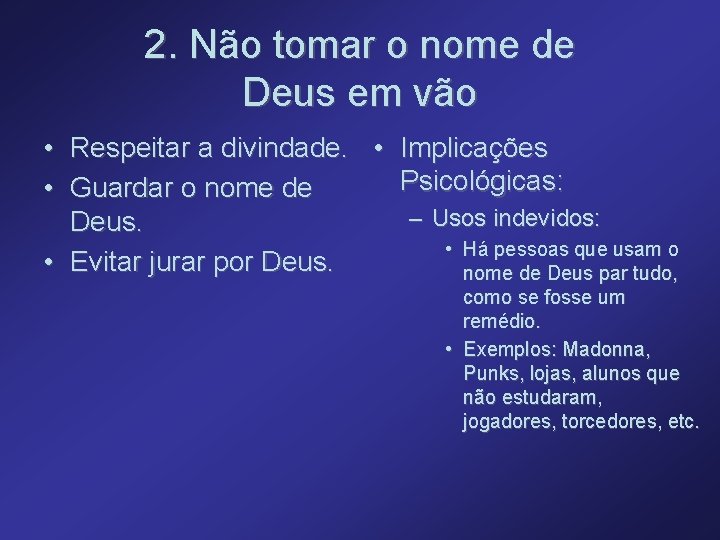 2. Não tomar o nome de Deus em vão • Respeitar a divindade. •