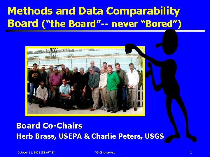 Methods and Data Comparability Board (“the Board”-- never “Bored”) Board Co-Chairs Herb Brass, USEPA