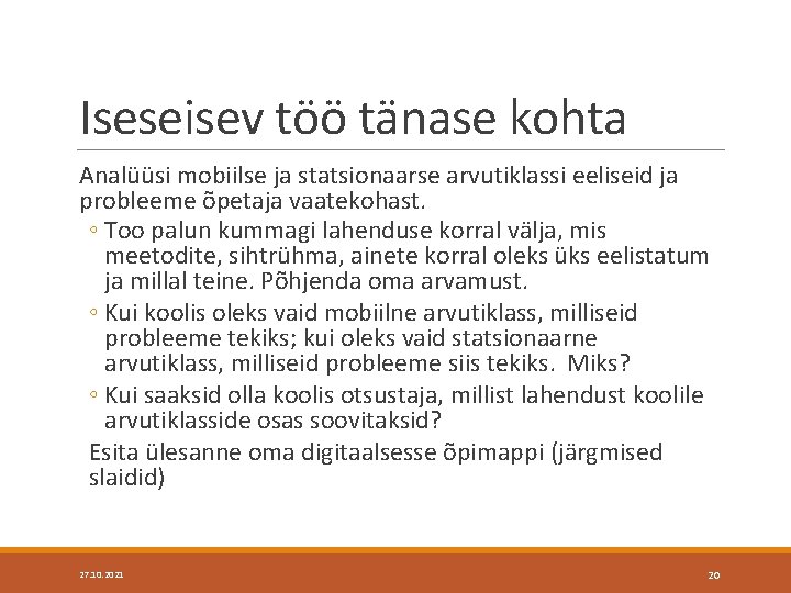 Iseseisev töö tänase kohta Analüüsi mobiilse ja statsionaarse arvutiklassi eeliseid ja probleeme õpetaja vaatekohast.