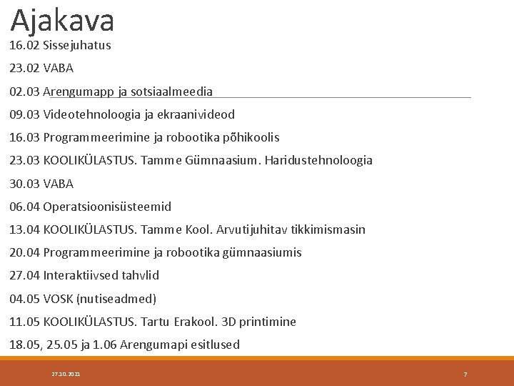 Ajakava 16. 02 Sissejuhatus 23. 02 VABA 02. 03 Arengumapp ja sotsiaalmeedia 09. 03