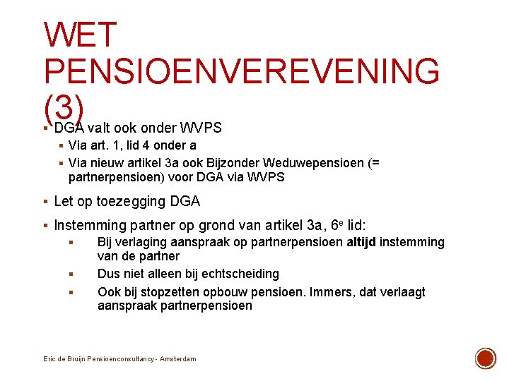 WET PENSIOENVEREVENING (3) DGA valt ook onder WVPS § § Via art. 1, lid