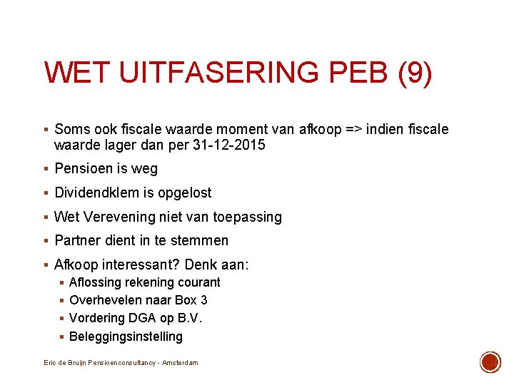 WET UITFASERING PEB (9) § Soms ook fiscale waarde moment van afkoop => indien