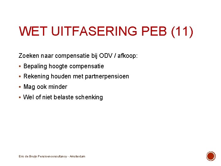 WET UITFASERING PEB (11) Zoeken naar compensatie bij ODV / afkoop: § Bepaling hoogte