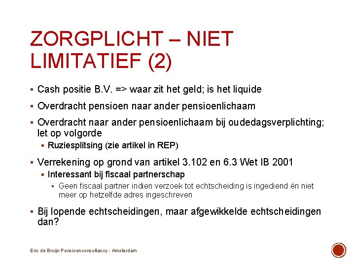 ZORGPLICHT – NIET LIMITATIEF (2) § Cash positie B. V. => waar zit het