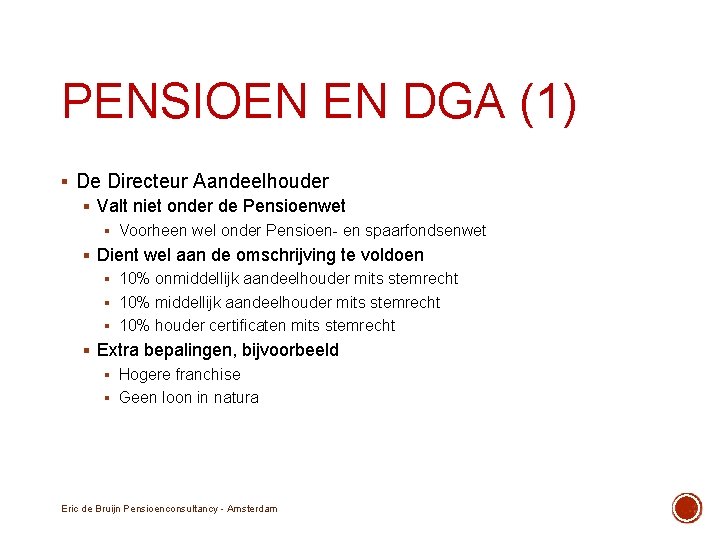 PENSIOEN EN DGA (1) § De Directeur Aandeelhouder § Valt niet onder de Pensioenwet