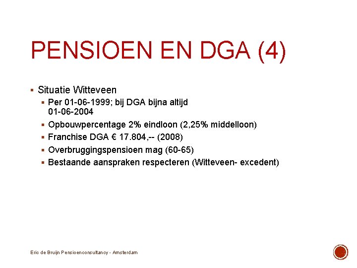 PENSIOEN EN DGA (4) § Situatie Witteveen § Per 01 -06 -1999; bij DGA