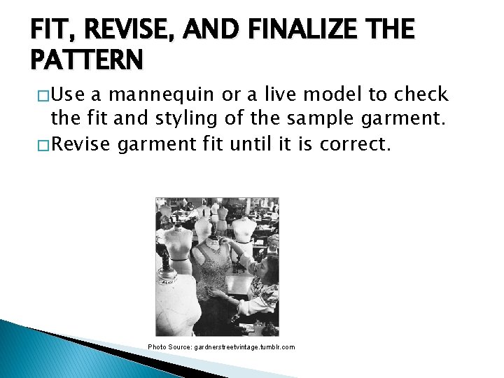 FIT, REVISE, AND FINALIZE THE PATTERN � Use a mannequin or a live model