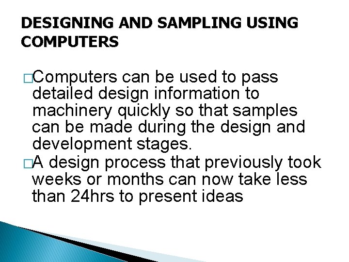 DESIGNING AND SAMPLING USING COMPUTERS �Computers can be used to pass detailed design information
