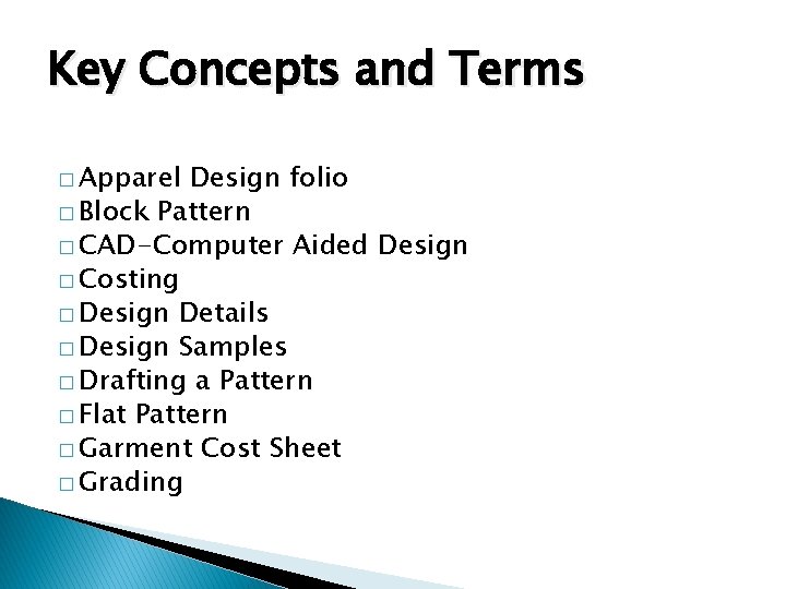 Key Concepts and Terms � Apparel Design folio � Block Pattern � CAD-Computer Aided