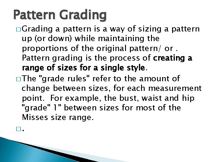 Pattern Grading � Grading a pattern is a way of sizing a pattern up