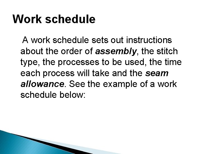 Work schedule A work schedule sets out instructions about the order of assembly, the