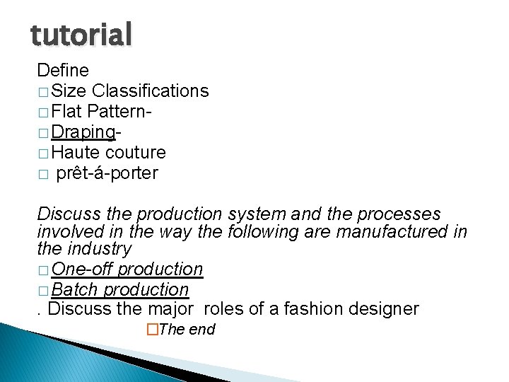 tutorial Define � Size Classifications � Flat Pattern� Draping� Haute couture � prêt-á-porter Discuss