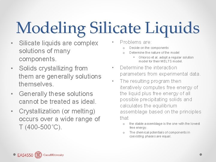 Modeling Silicate Liquids • Silicate liquids are complex solutions of many components. • Solids