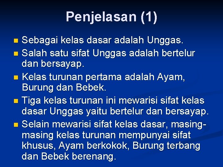 Penjelasan (1) Sebagai kelas dasar adalah Unggas. n Salah satu sifat Unggas adalah bertelur