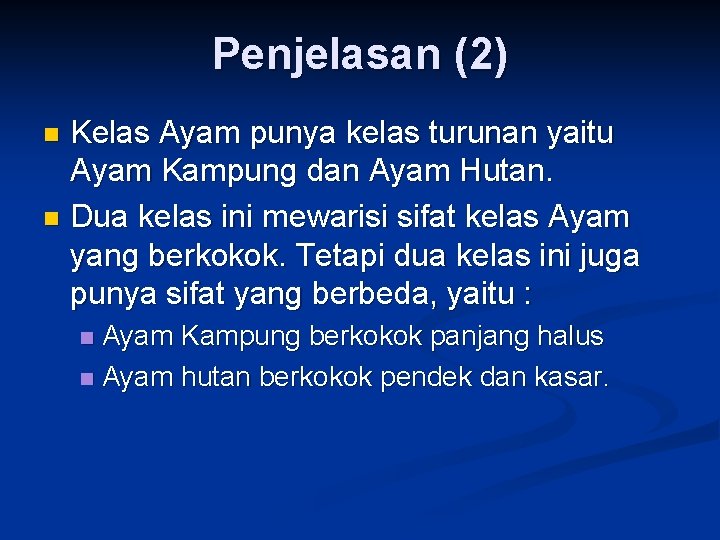 Penjelasan (2) Kelas Ayam punya kelas turunan yaitu Ayam Kampung dan Ayam Hutan. n