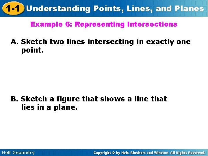 1 -1 Understanding Points, Lines, and Planes Example 6: Representing Intersections A. Sketch two