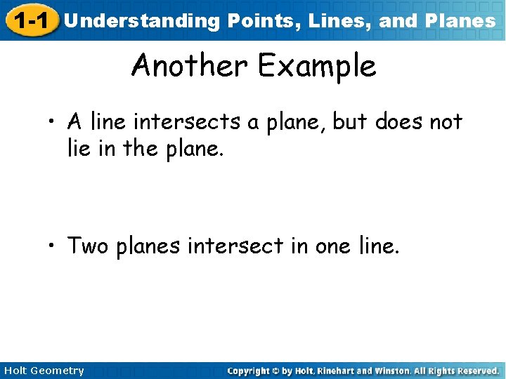 1 -1 Understanding Points, Lines, and Planes Another Example • A line intersects a