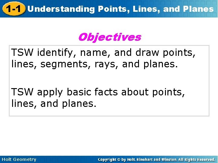 1 -1 Understanding Points, Lines, and Planes Objectives TSW identify, name, and draw points,