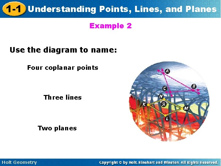 1 -1 Understanding Points, Lines, and Planes Example 2 Use the diagram to name: