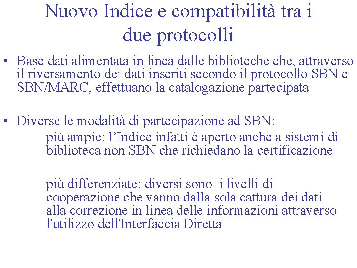 Nuovo Indice e compatibilità tra i due protocolli • Base dati alimentata in linea