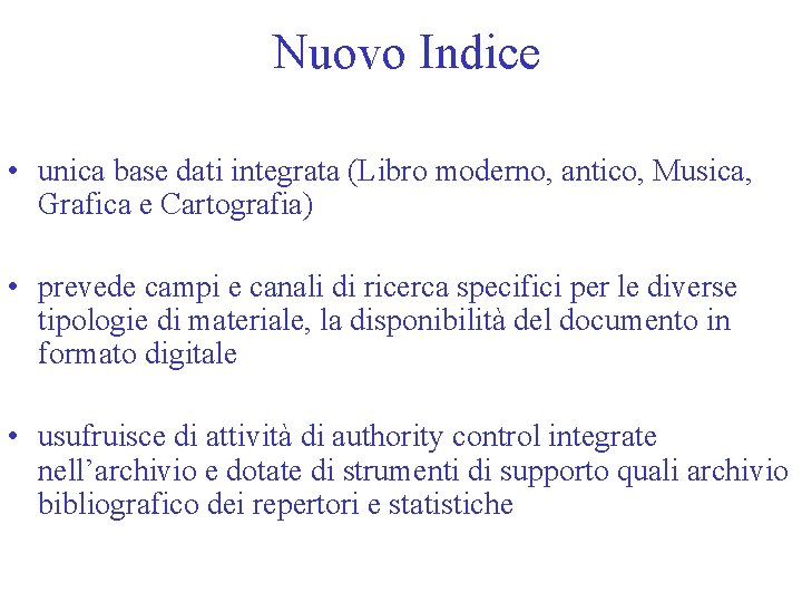 Nuovo Indice • unica base dati integrata (Libro moderno, antico, Musica, Grafica e Cartografia)