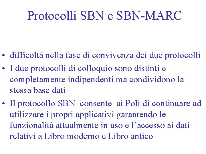 Protocolli SBN e SBN-MARC • difficoltà nella fase di convivenza dei due protocolli •