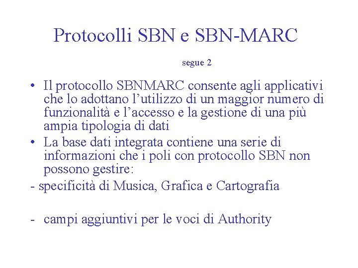 Protocolli SBN e SBN-MARC segue 2 • Il protocollo SBNMARC consente agli applicativi che