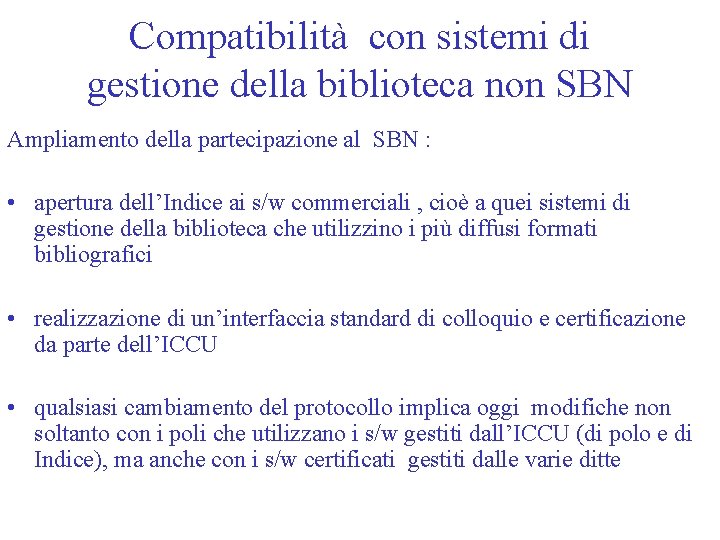 Compatibilità con sistemi di gestione della biblioteca non SBN Ampliamento della partecipazione al SBN