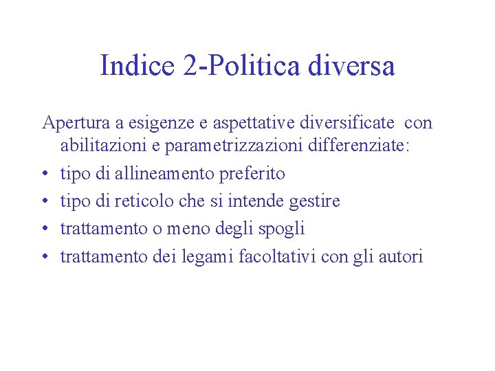 Indice 2 -Politica diversa Apertura a esigenze e aspettative diversificate con abilitazioni e parametrizzazioni