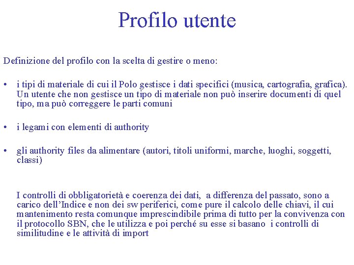 Profilo utente Definizione del profilo con la scelta di gestire o meno: • i