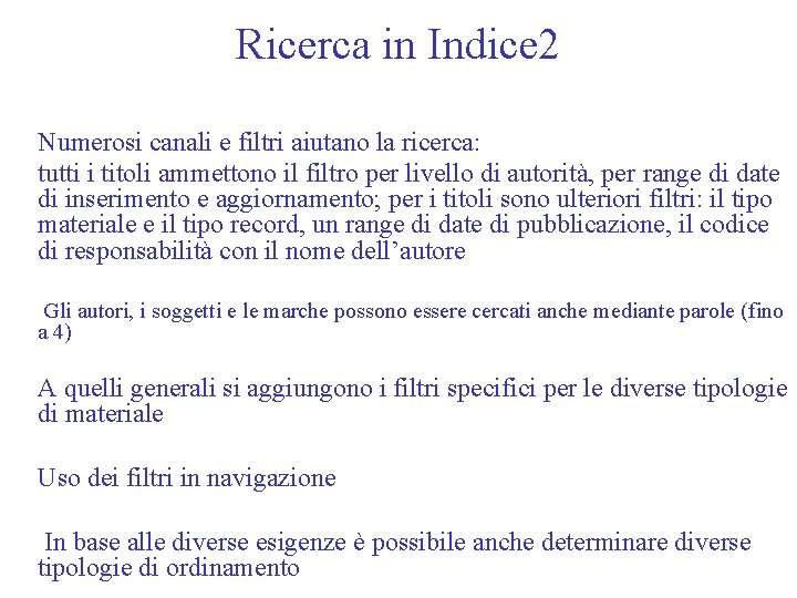 Ricerca in Indice 2 Numerosi canali e filtri aiutano la ricerca: tutti i titoli