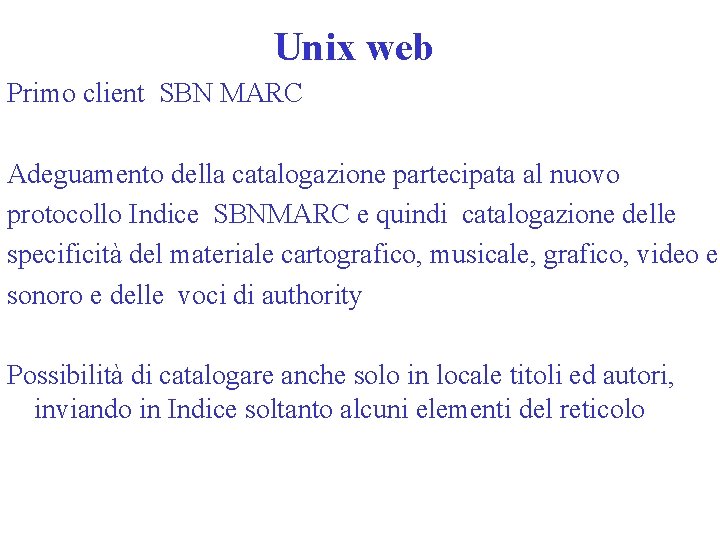 Unix web Primo client SBN MARC Adeguamento della catalogazione partecipata al nuovo protocollo Indice