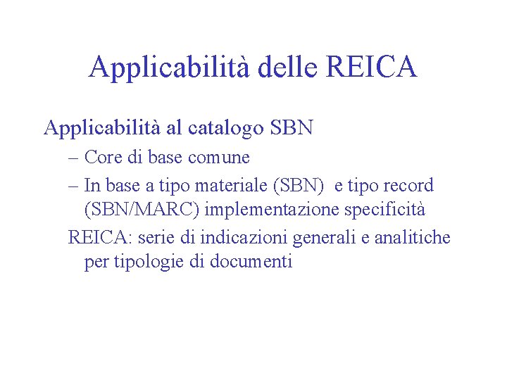 Applicabilità delle REICA Applicabilità al catalogo SBN – Core di base comune – In