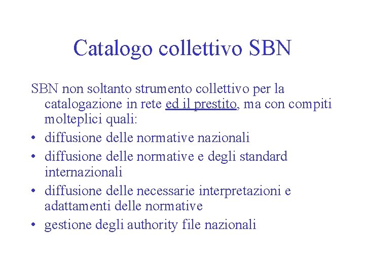 Catalogo collettivo SBN non soltanto strumento collettivo per la catalogazione in rete ed il