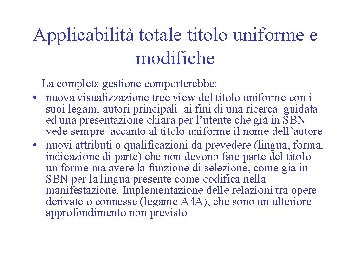 Applicabilità totale titolo uniforme e modifiche La completa gestione comporterebbe: • nuova visualizzazione tree