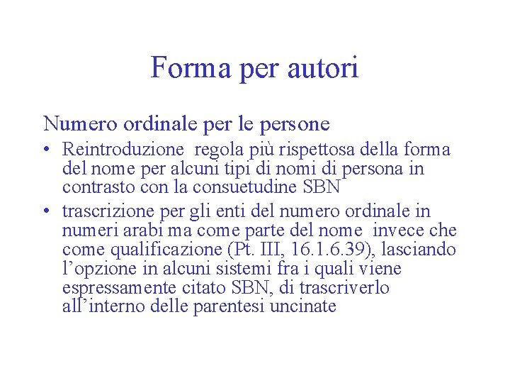 Forma per autori Numero ordinale persone • Reintroduzione regola più rispettosa della forma del